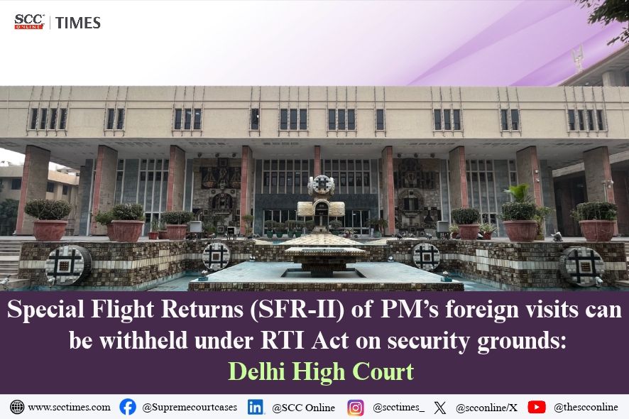 Delhi High Court: PM's Flight Returns Withholdable Under RTI for Security