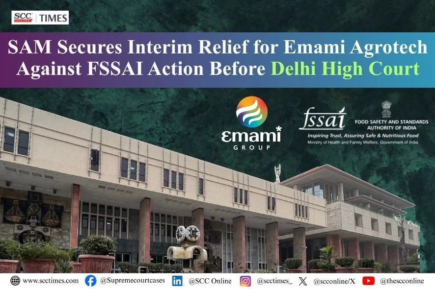 SAM secures interim relief for Emami Agrotech