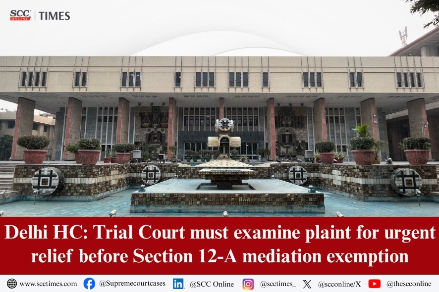 Delhi HC: Trial Court Must Examine Plaint Before Mediation Exemption