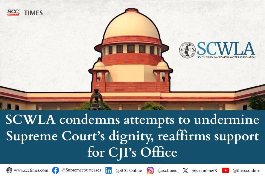 SCWLA Condemns Undermining Supreme Court Dignity: Upholds Judicial Independence