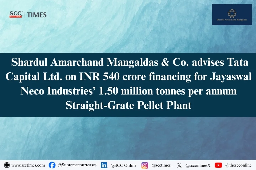 Shardul Amarchand: Tata Capital Financing for INR 540 Cr Jayaswal Neco Project