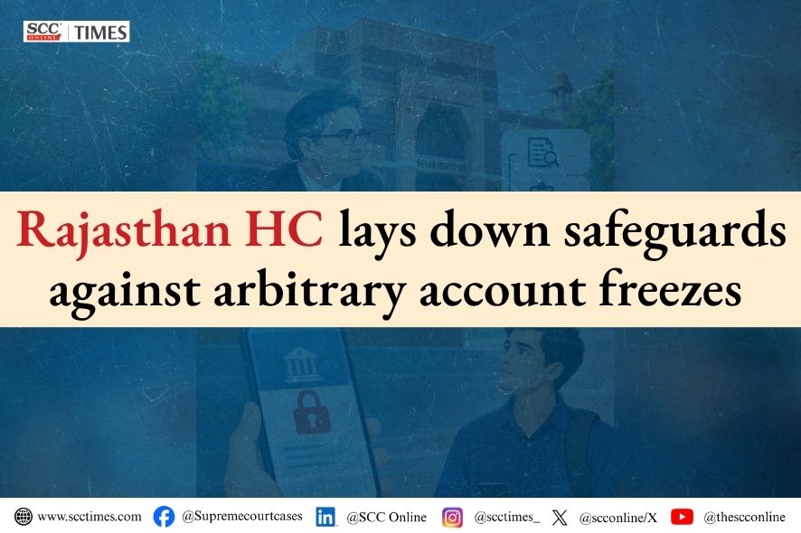 Rajasthan HC: Entire Bank Accounts Cannot Be Frozen in Cyber Fraud