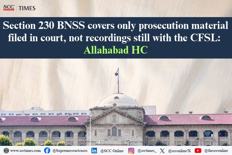 Allahabad High Court: Section 230 BNSS CFSL Recordings Not Supplied If Not Filed